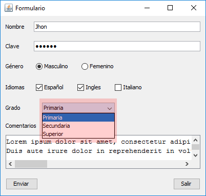 Descripción de la imagen: Interfaz gráfica con título 'Formulario'. Tiene una etiqueta titulada 'Nombre', a la derecha de la etiqueta hay un cuadro de texto de entrada con el texto 'Jhon'. Debajo de estos dos elementos, tenemos la etiqueta titulada 'Clave', a la derecha de la misma hay un cuadro de texto de entrada con el texto enmascarado, haciendo referencia a contraseña del usuario. Debajo de estos dos elementos, tenemos una etiqueta titulada 'Género' con dos opciones en formato de botón circular - a derecha: la primera 'Masculino' - opción seleccionada, la segunda 'Femenino'. Debajo de estos tres elementos, tenemos una etiqueta titulada 'Idiomas', a la derecha de la misma tenemos tres opciones en formato de botón cuadrado, con la última opción no seleccionada: primer opción, 'Español', segunda opción, 'Ingles', tercer opción, 'Italiano'. Debajo de estos cuatro elementos, tenemos una etiqueta titulada 'Grado', con la opción en cascada 'Primaria' seleccionada; hay otras opciones no seleccionadas: 'Secundaria' y 'Superior'. Debajo de estos dos elementos tenemos la etiqueta titulada 'Comentario', debajo tenemos un campo de texto de entrada, este campo tiene el texto en latín 'Lorem ipsum dolor sit amet, consectetur adipiscing elit'. Sed imperdiet maleuada felis ut pulvinar…'. Finalmente, la interfaz cuenta con dos botones rectangulares: el primero titulado ‘Enviar’, ubicado en la base izquierda de la interfaz, y el segundo titulado ‘Salir’, ubicado en la base derecha de la interfaz. En esta imagen, las opciones en cascada mencionadas anteriormente están resaltadas.